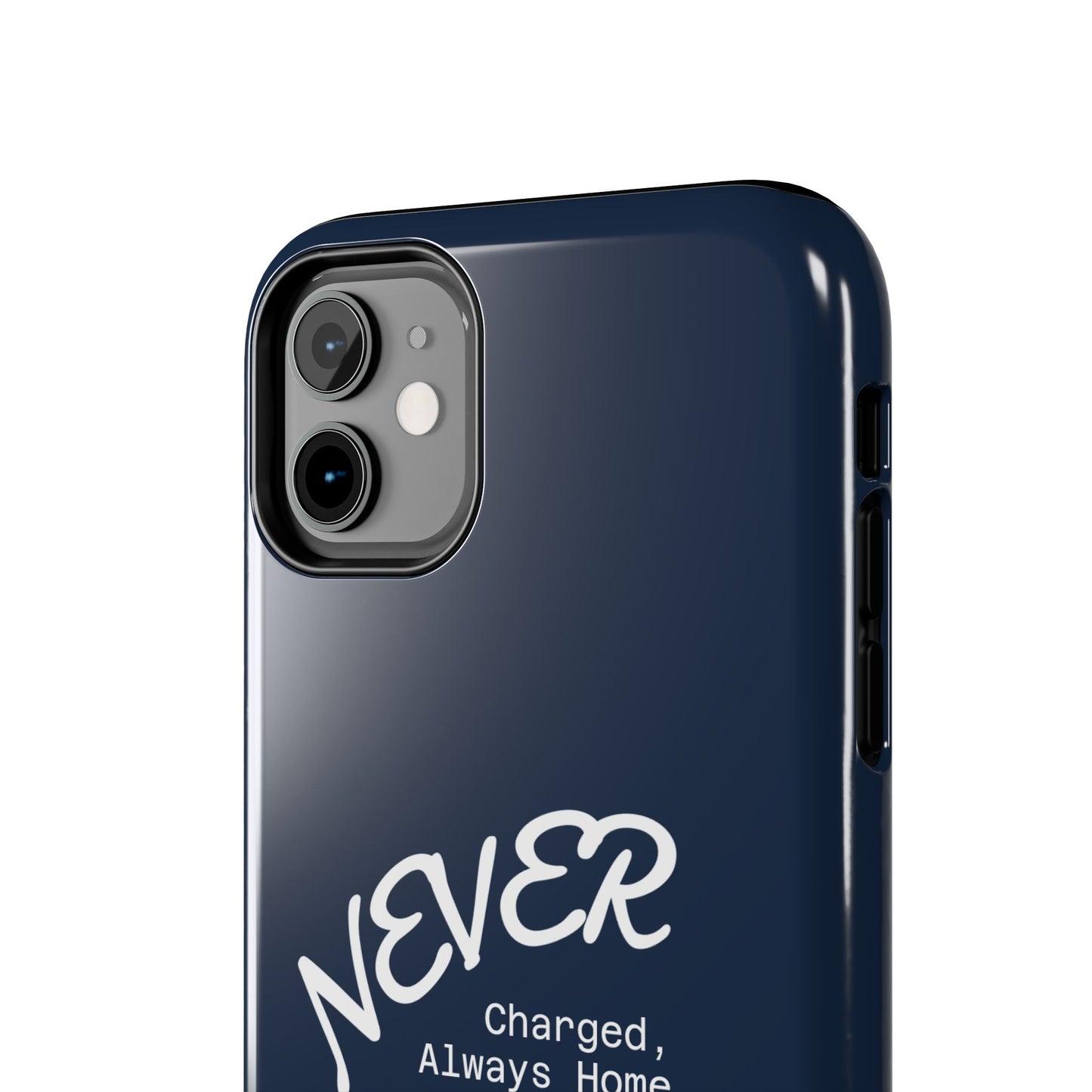 Durable Phone Case - 'Never Charged, Always Home'