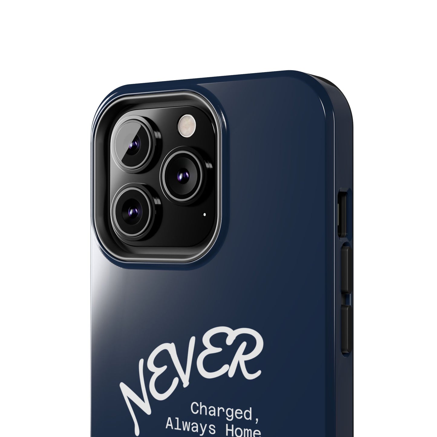 Durable Phone Case - 'Never Charged, Always Home'