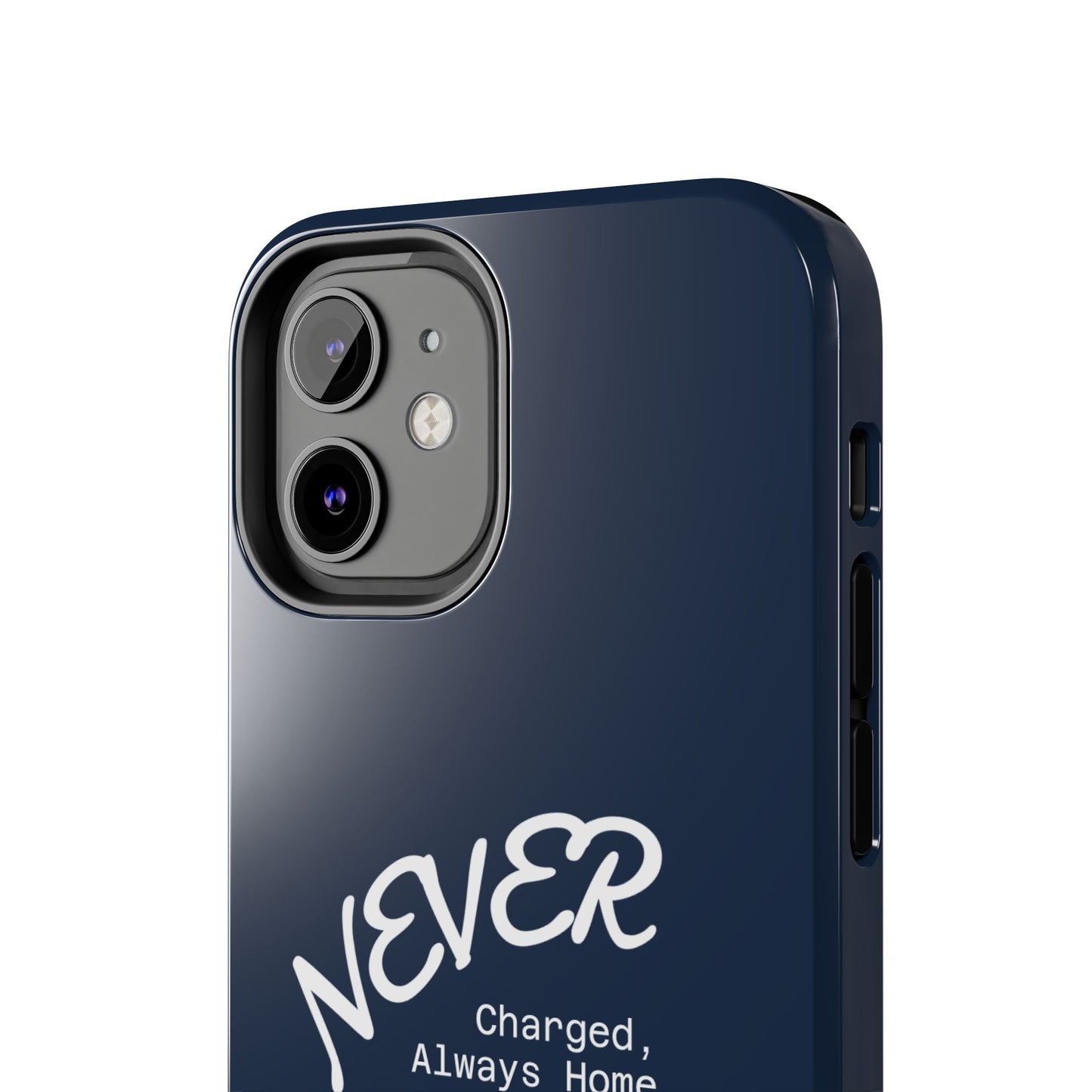 Durable Phone Case - 'Never Charged, Always Home'