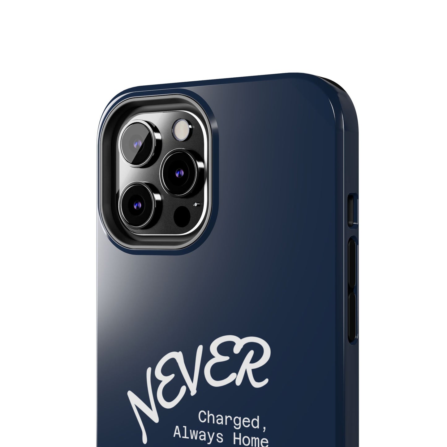 Durable Phone Case - 'Never Charged, Always Home'