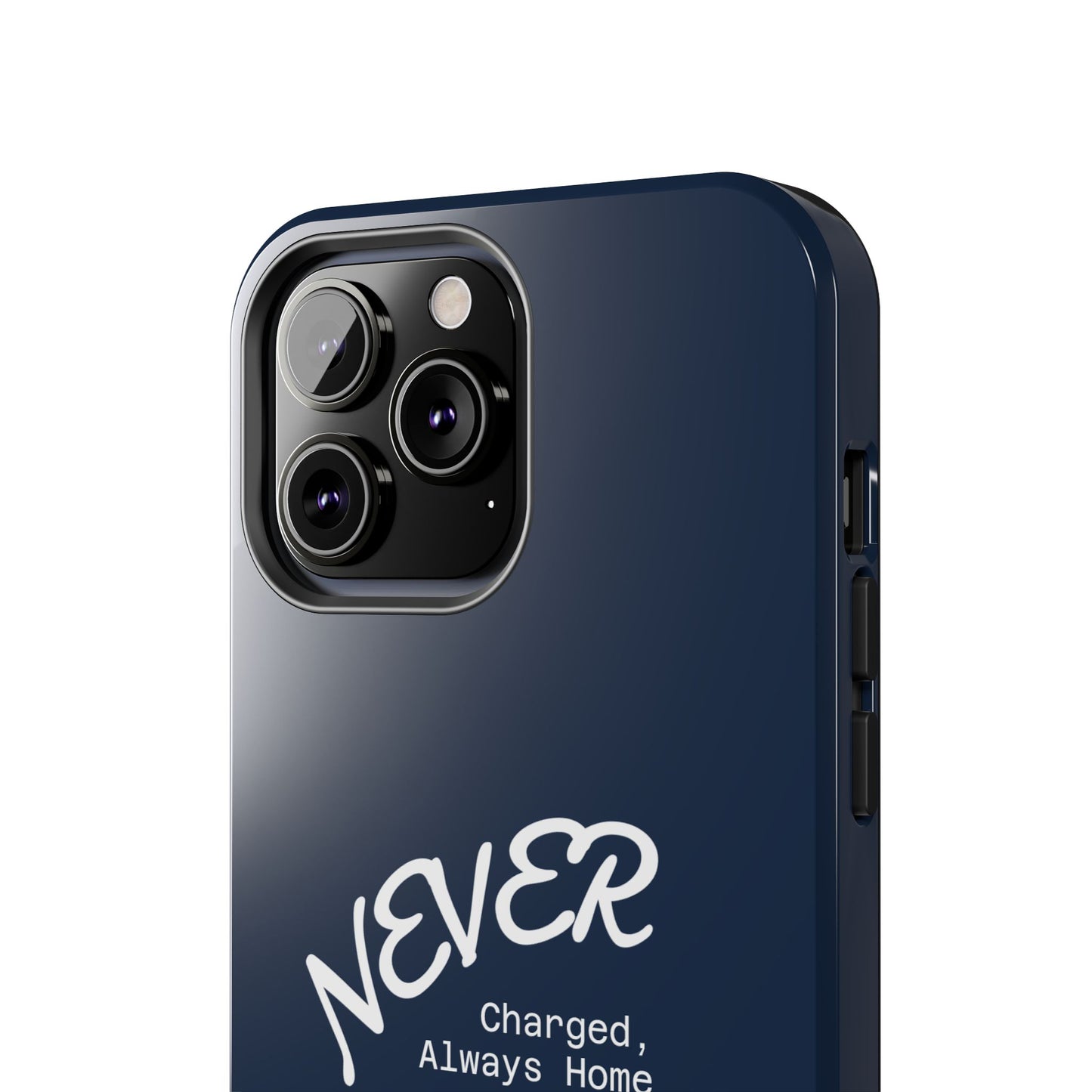 Durable Phone Case - 'Never Charged, Always Home'