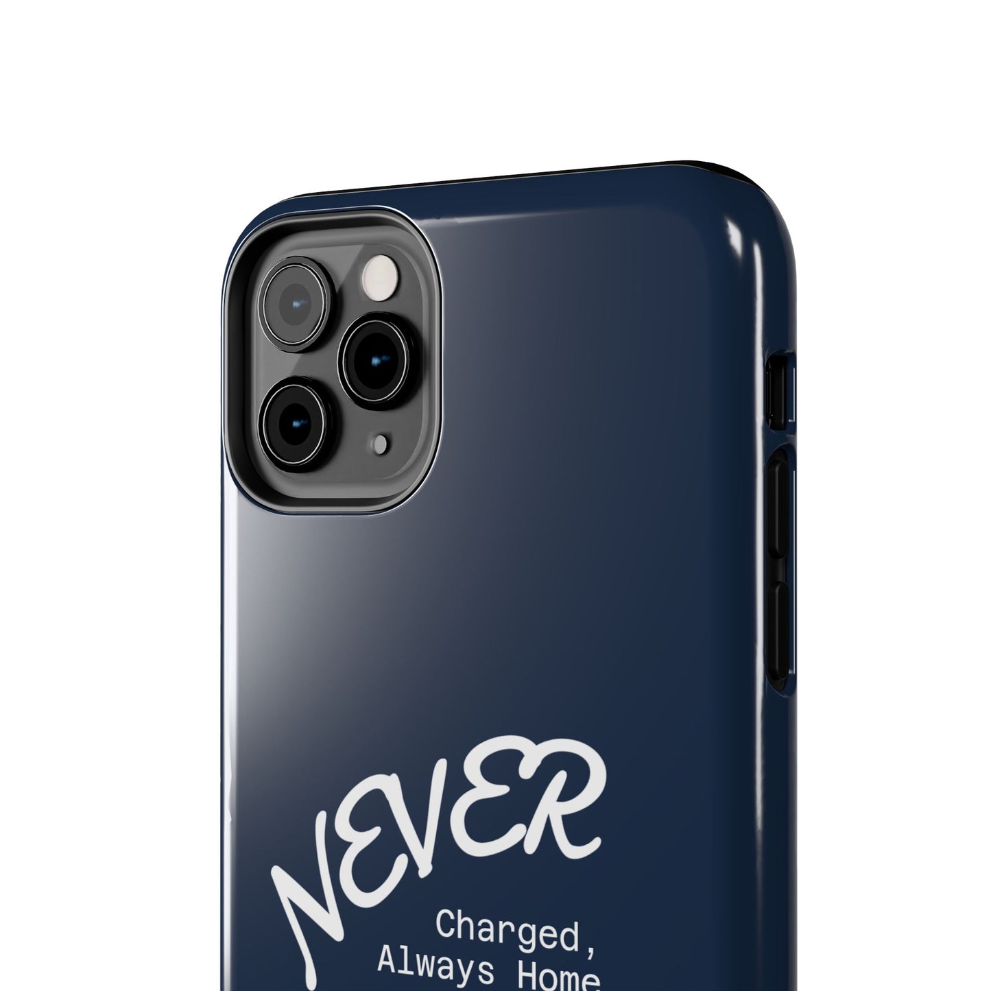 Durable Phone Case - 'Never Charged, Always Home'