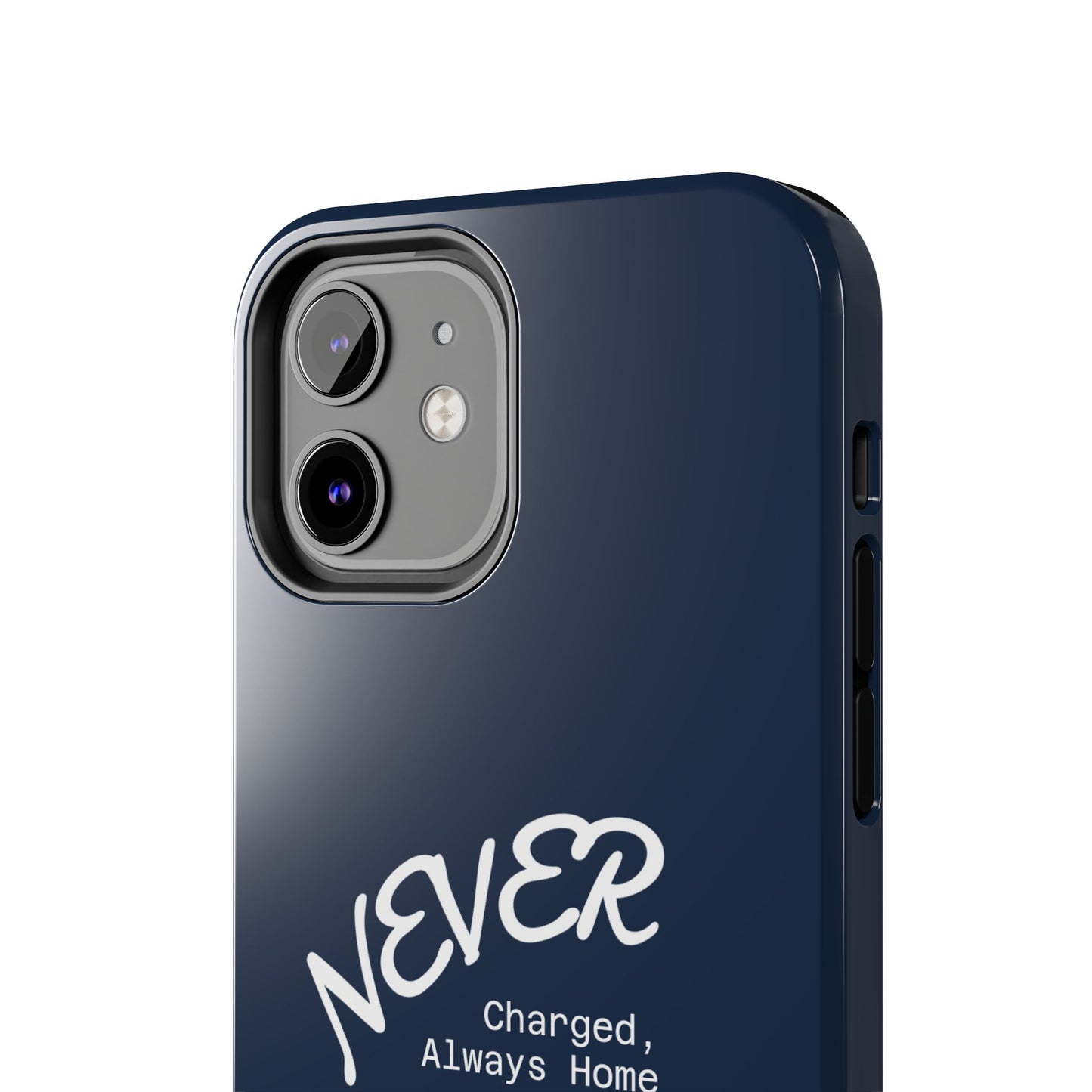 Durable Phone Case - 'Never Charged, Always Home'