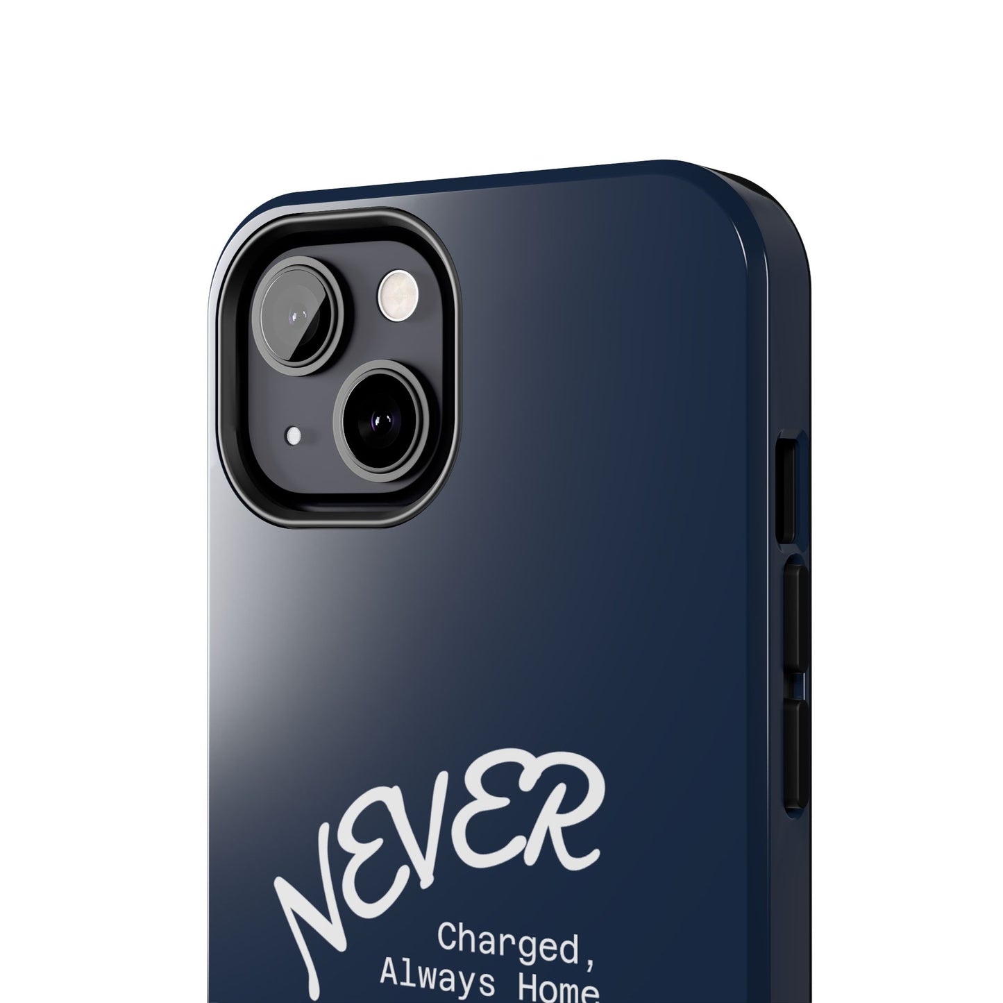 Durable Phone Case - 'Never Charged, Always Home'