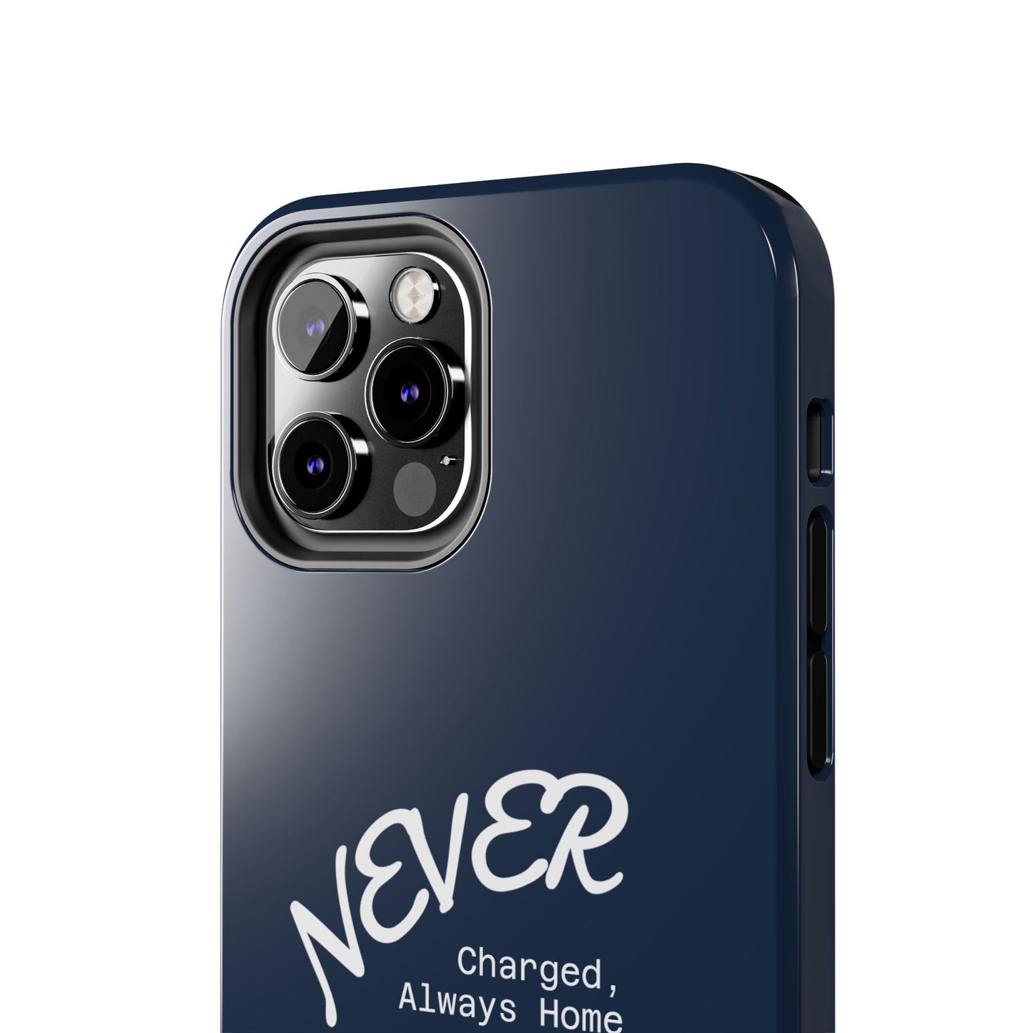 Durable Phone Case - 'Never Charged, Always Home'