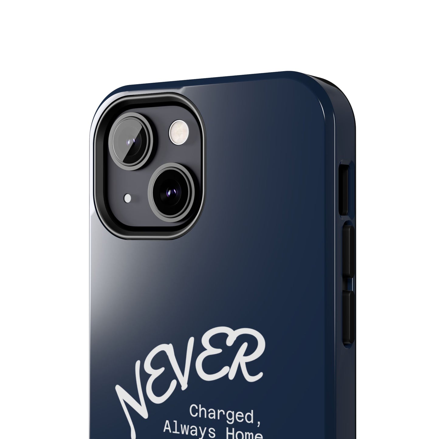 Durable Phone Case - 'Never Charged, Always Home'