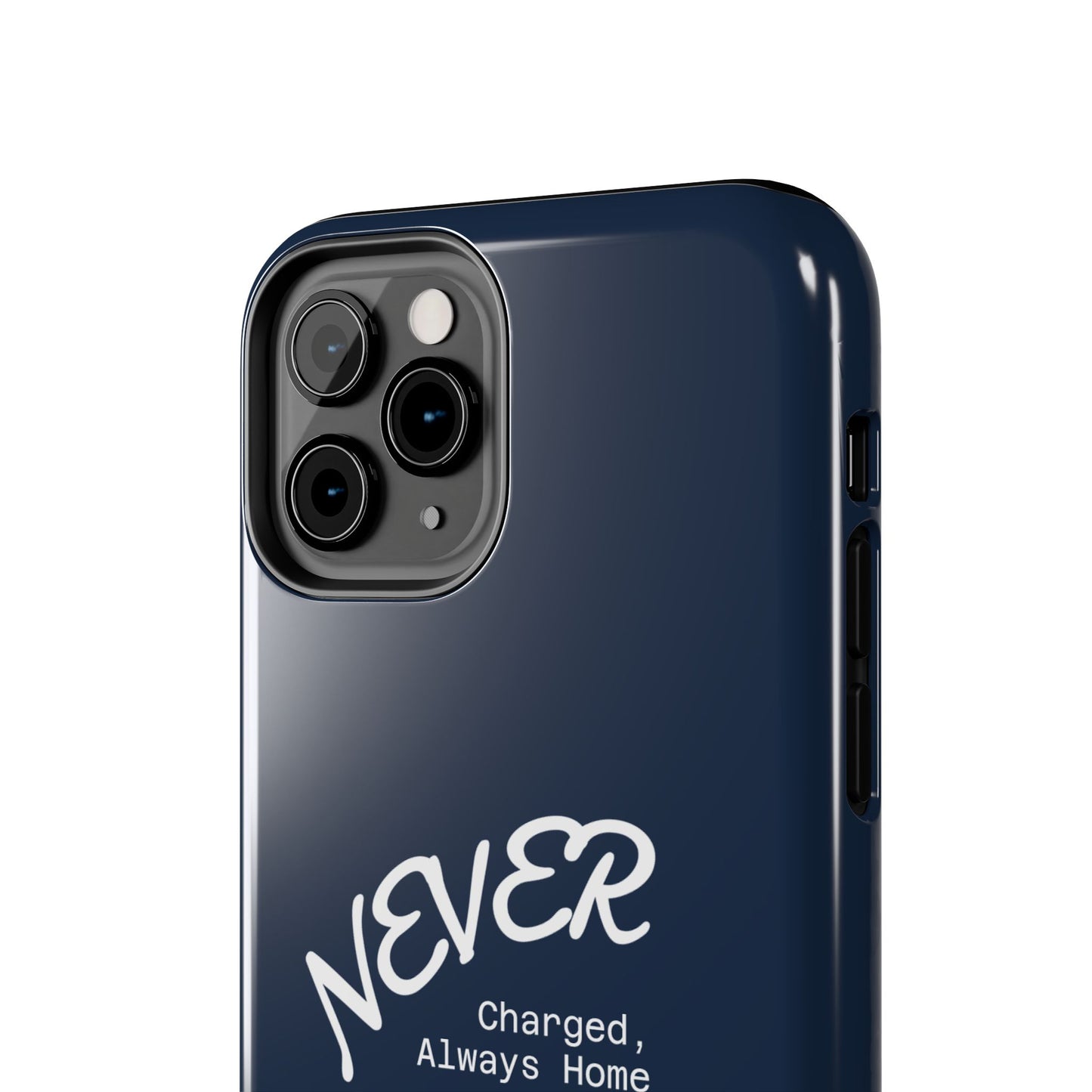 Durable Phone Case - 'Never Charged, Always Home'